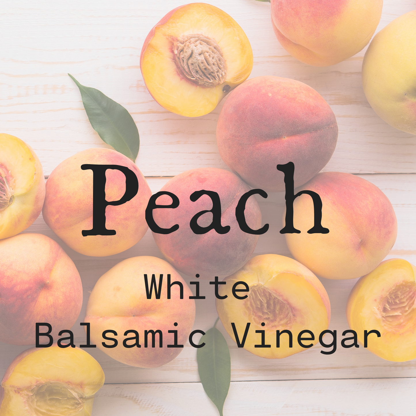 Peach White Balsamic Vinegar