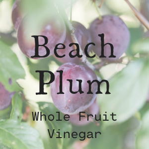 Beach Plum Whole Fruit Vinegar